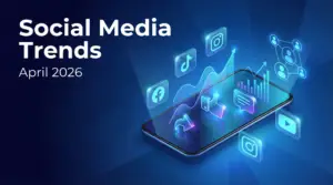 Social Media Trends April 2026